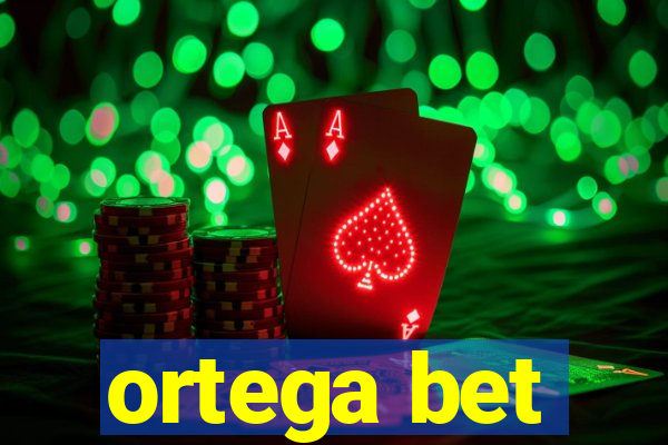 ortega bet